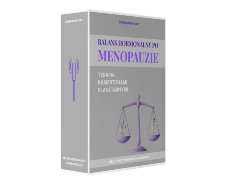 BALANS HORMONALNY PO MENOPAUZIE - kurs Dźwiękopunktury™ online - Nelly Radwanowska-Amejgag